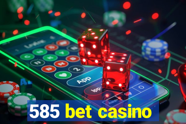 585 bet casino